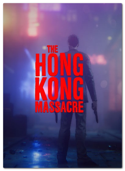 The Hong Kong Massacre [v1.0] (2019) PC | RePack от xatab