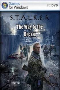S.T.A.L.K.E.R - ПУТЬ К МЕЧТЕ (2011) PC