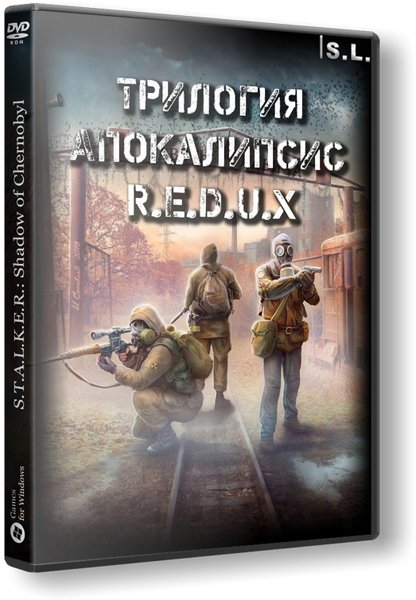 S.T.A.L.K.E.R.: Трилогия Апокалипсис - R.E.D.U.X (2018) PC | RePack от SeregA-Lus
