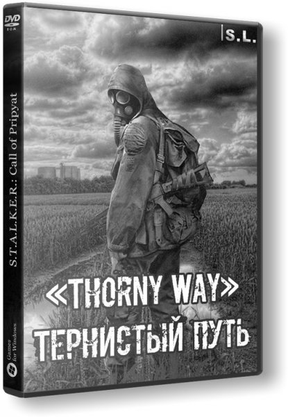 S.T.A.L.K.E.R.: Call of Pripyat - «Thorny Way» - Тернистый путь (2019) PC | RePack от SEREGA-LUS