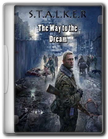 S.T.A.L.K.E.R. - Way to the Dream (2011) PC
