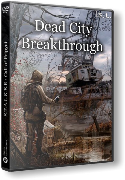 S.T.A.L.K.E.R.: Call of Pripyat - Dead City - Breakthrough (2019) PC | RePack от SeregA-Lus
