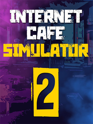 Internet Cafe Simulator 2 [v1.0.6] (2022) PC