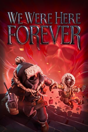 We Were Here Forever (2022) PC | RePack от Morgoth Bauglir