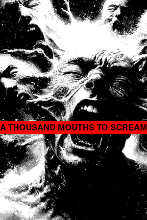 A THOUSAND MOUTHS TO SCREAM [Build 15795757] (2024) PC | Пиратка