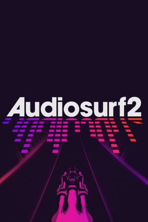 Audiosurf 2 (2015) PC | RePack от ARMENIAC