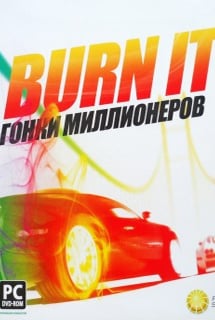 Burn It - Гонки миллионеров (2010) PC | Лицензия