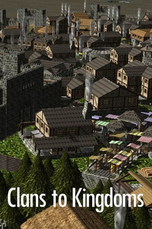 Clans to Kingdoms [v 1.2.0.6] (2019) PC | Пиратка