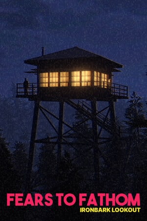 Fears to Fathom - Ironbark Lookout [v 1.6] (2023) PC | Пиратка