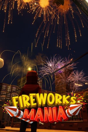 Fireworks Mania - An Explosive Simulator [v 2026.2.2] (2020) PC | Пиратка [Portable]