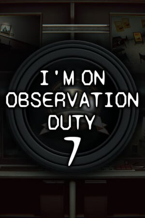 I'm on Observation Duty 7 [Build 16198969] (2024) PC | Пиратка