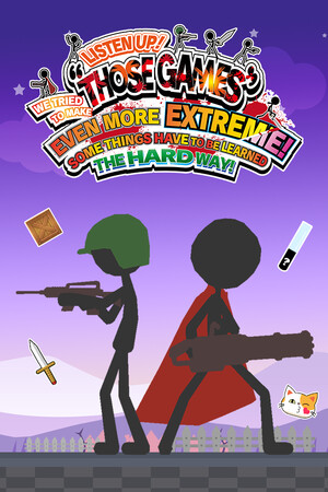 LISTEN UP! WE TRIED TO MAKE THOSE GAMES EVEN MORE EXTREME! SOME THINGS HAVE TO BE LEARNED THE HARD WAY! [Build 18189270] (2025) PC
