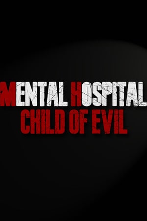Mental Hospital - Child of Evil (2022) PC | Пиратка