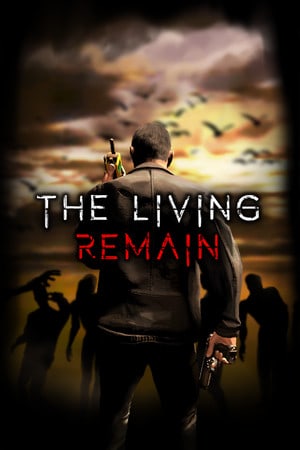 The Living Remain [v 1.0 (v17887903)] (2025) PC | Пиратка [Portable]