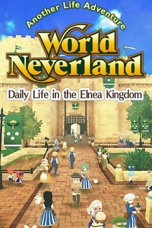 WorldNeverland - Daily Life in the Elnea Kingdom - Another Life Adventure [v 1.2.11 Build 23022968] (2025) PC | Пиратка [Portable]