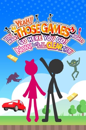 YEAH! YOU WANT "THOSE GAMES," RIGHT? SO HERE YOU GO! NOW, LET'S SEE YOU CLEAR THEM! [Build 20493617] (2023) PC | RePack от FitGirl