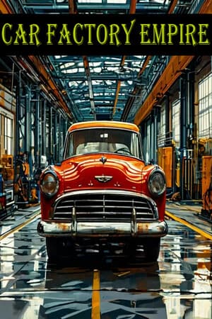 Car Factory Empire [Build 22421392] (2025) PC | Пиратка