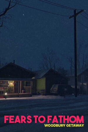 Fears to Fathom - Woodbury Getaway [v 1.14] (2024) PC | Пиратка [Portable]