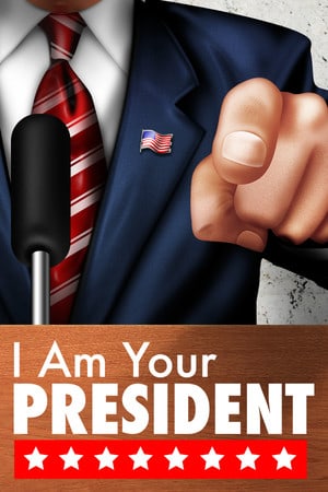 I Am Your President [Build 11209347 + Prove Yourself DLC] (2023) PC | RePack от FitGirl
