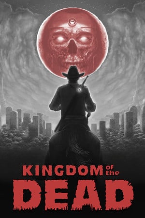 KINGDOM of the DEAD [Build 9563800] (2022) PC | Пиратка [Portable]