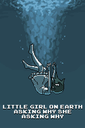 Little Girl On Earth Asking Why She Asking Why [Build 22311457] (2026) PC | Пиратка [Portable]