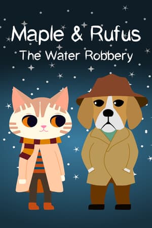 Maple and Rufus: The Water Robbery [Build 14480366] (2024) PC