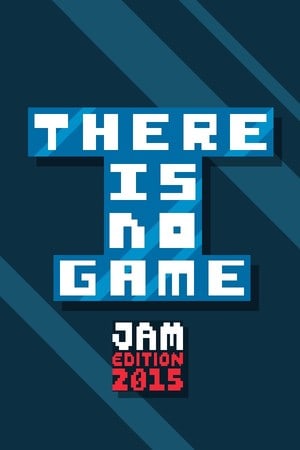 There Is No Game: Jam Edition 2015 [Free (Steam)] (2020) PC