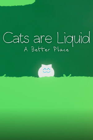 Cats are Liquid - A Better Place [Build 23421201] (2019) PC
